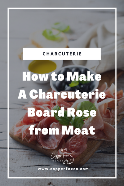 How to Make Roses out of Meat for a Charcuterie Board