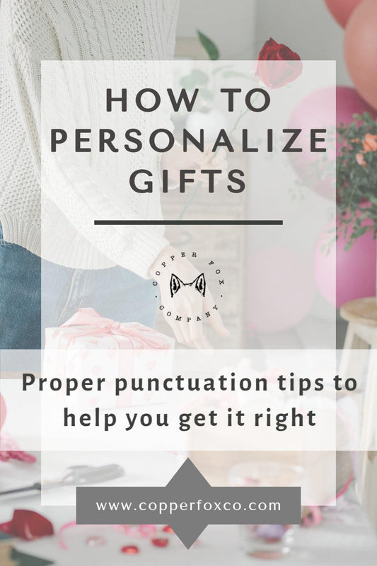 Proper Punctuation for Personalization - Copper Fox Co