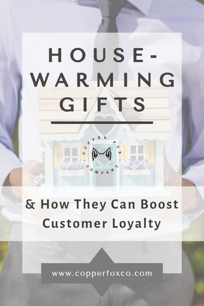 How to Boost Customer Loyalty with Housewarming Gifts